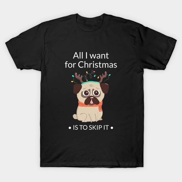 All I Want For Christmas Is To Skip It T-Shirt by Issa Vibe